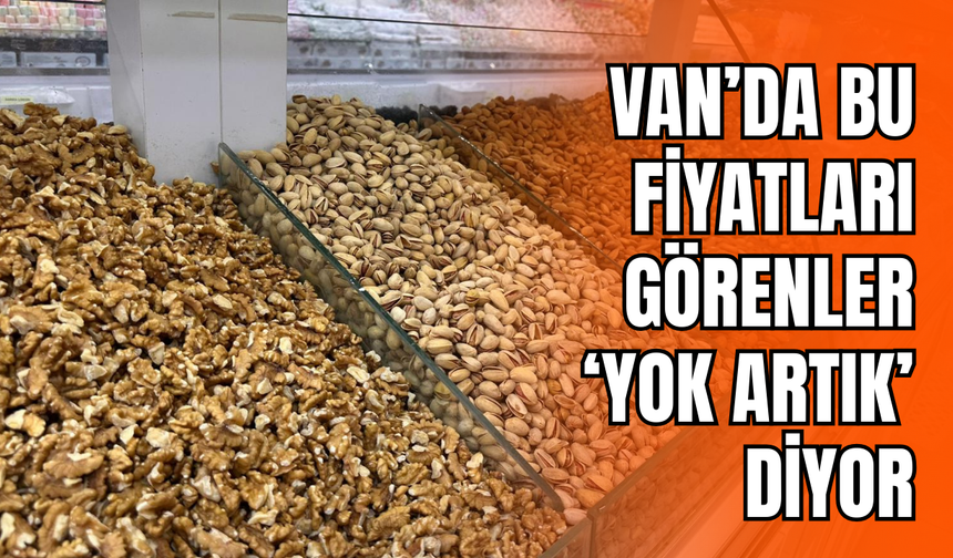 Van’da kuruyemiş fiyatları patladı! Fiyat 800’den bin 800’e yükseldi! İşte Van’da güncel kuruyemiş fiyatları…