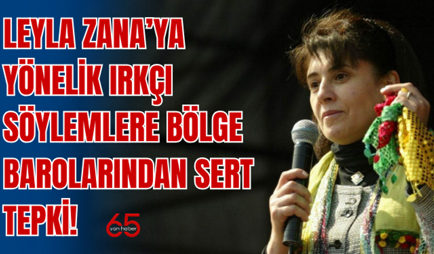 Leyla Zana’ya Yönelik Irkçı Söylemlere Bölge Barolarından Sert Tepki!