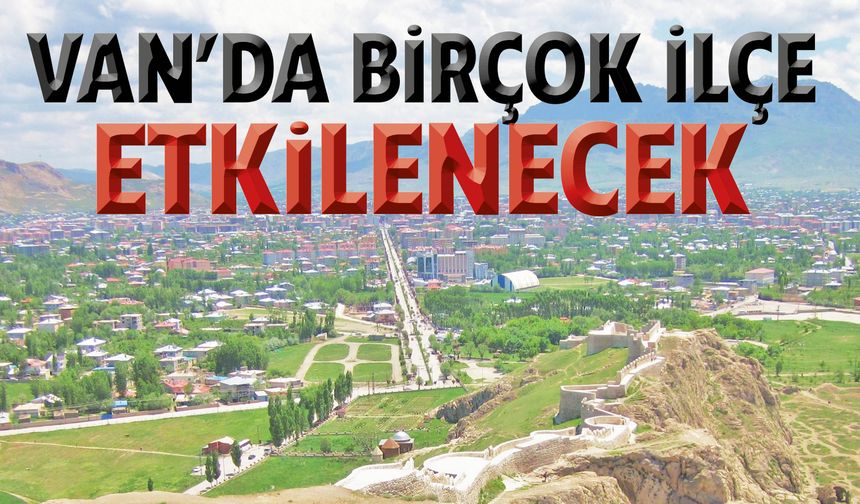 Van’ın İpekyolu, Edremit, Özalp, Muradiye ve Erçiş ilçelerine yeni uyarı! 19 Ocak 2025