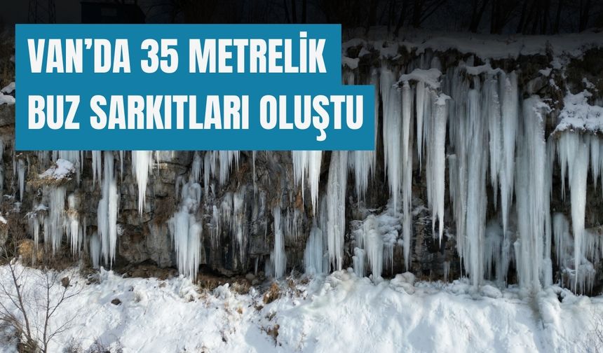 Van’da 35 Metrelik Buz Sarkıtları Oluştu