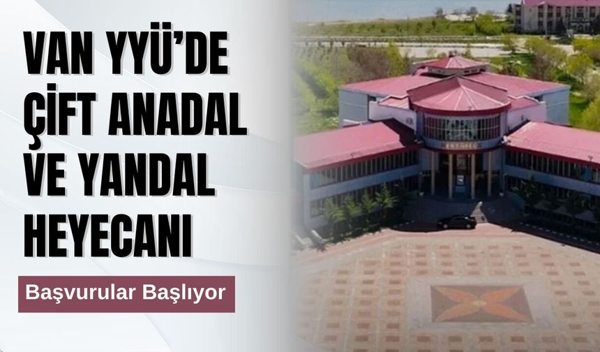 Van YYÜ’de Çift Anadal ve Yandal Heyecanı: Başvurular Başlıyor