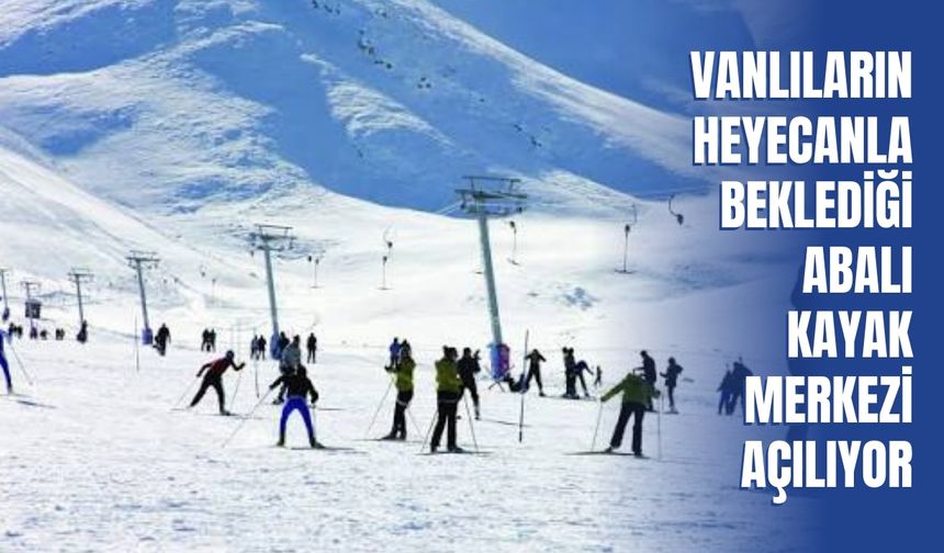 Vanlıların Heyecanla Beklediği Abalı Kayak Merkezi Açılıyor