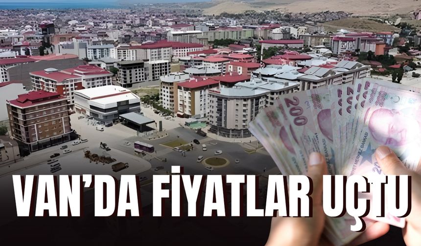 Van'da Fiyatlar Uçtu!