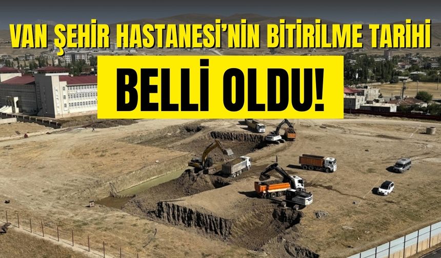 Van Şehir Hastanesi’nin Bitirilme Tarihi Belli Oldu!