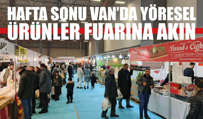 Hafta Sonu Van’da Yöresel Ürünler Fuarına Akın