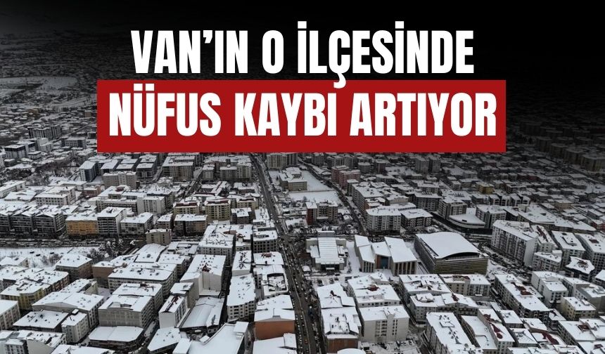 Van Çaldıran’da Nüfus Bir Yılda 2 Bin 444 Kişi Azaldı