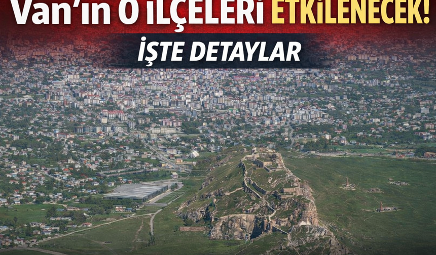 Van’da 26 Şubat’ta Planlı Elektrik Kesintisi Uygulanacak