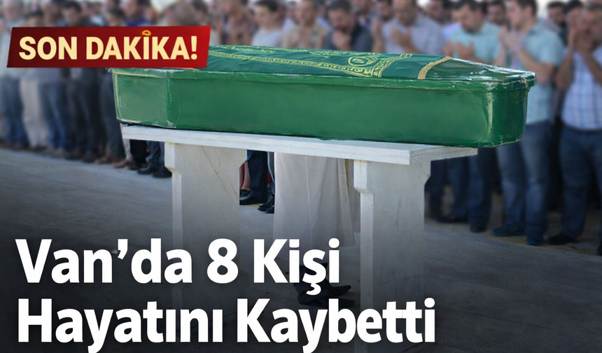 Van’da 24 Şubat’ta 8 Kişi Hayatını Kaybetti