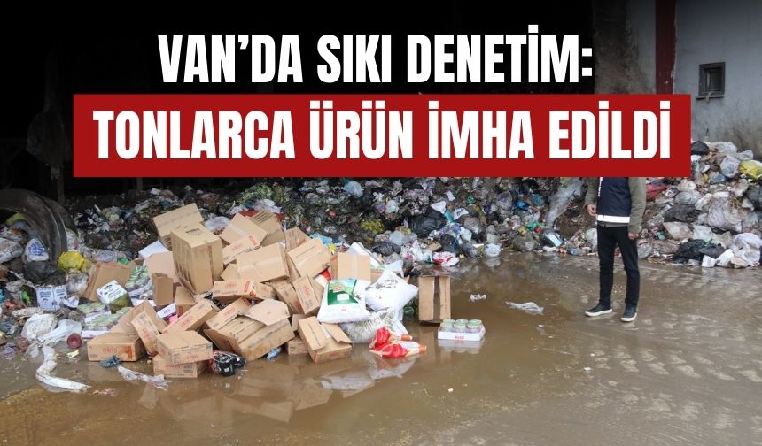 Van Edremit’te Okul Kantinlerine Sıkı Denetim: Tonlarca Ürün İmha Edildi