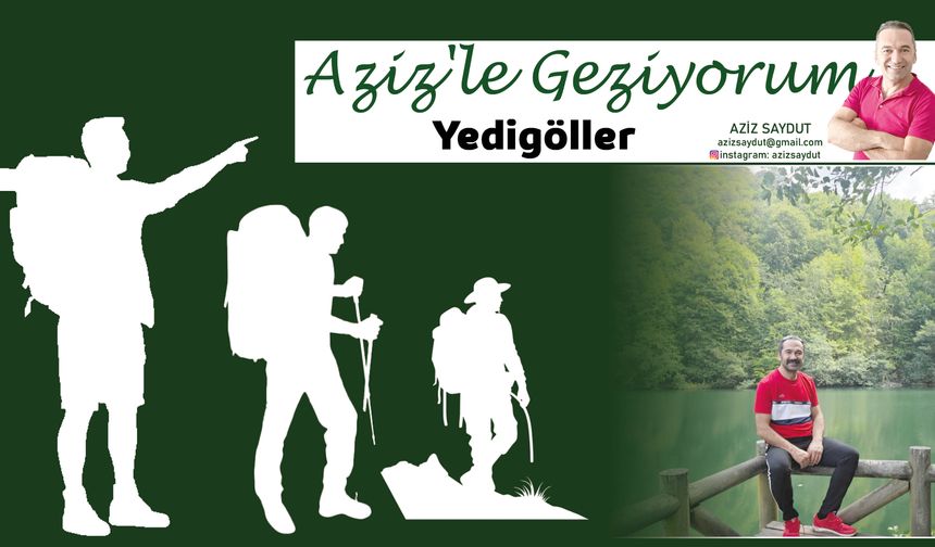 Aziz'le Geziyorum | Yedigöller