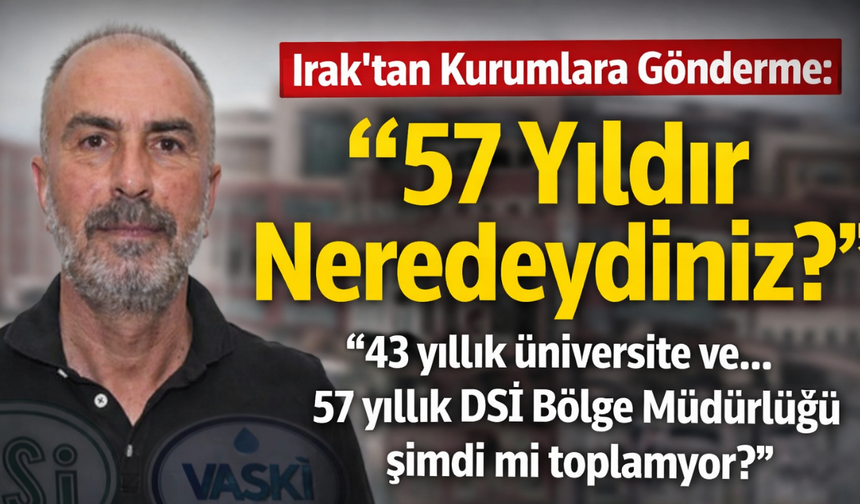 Irak’tan Kurumlara Gönderme: Yıllardır Neredeydiniz?