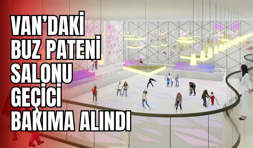 Van’daki Buz Pateni Salonu Geçici Olarak Kapatıldı