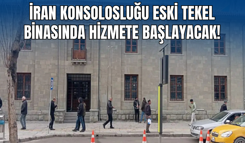 İran Konsolosluğu Eski Tekel Binasında Hizmete Başlayacak!