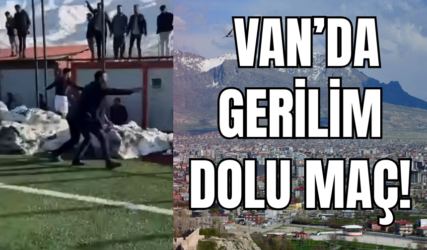 Van’da Deplasman Maçı Sonrası Ortalık Karıştı