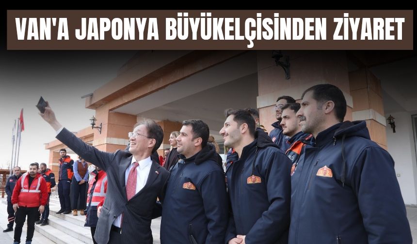 Van'a Japonya Büyükelçisinden Ziyaret