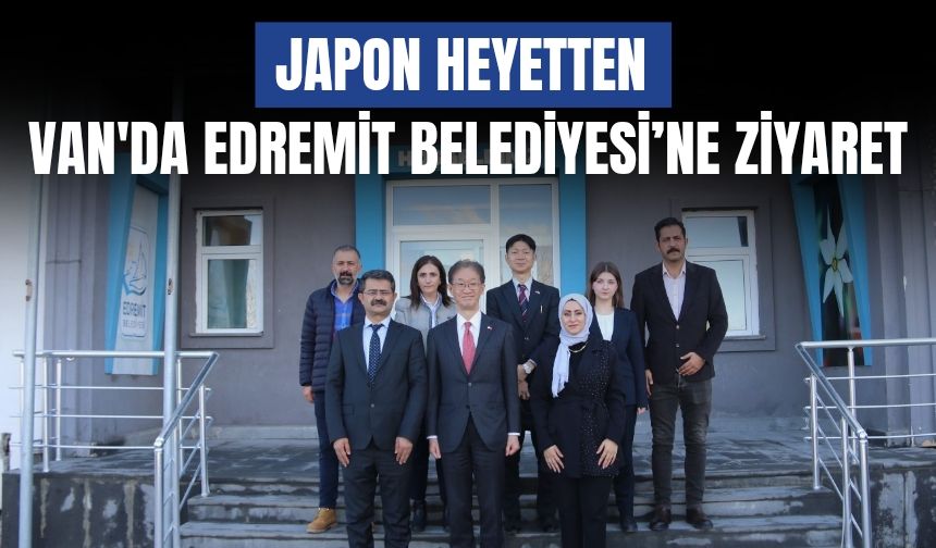 Japon Heyetten Van'da Edremit Belediyesi’ne Ziyaret