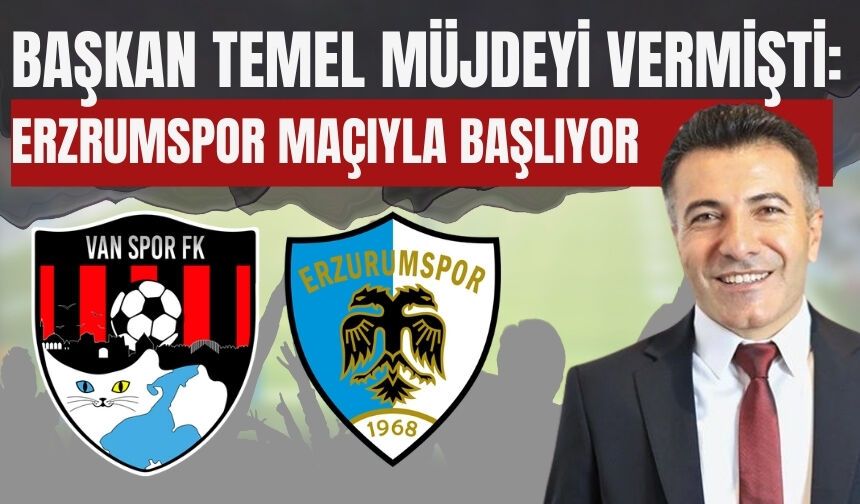 Başkan Temel Müjdeyi Vermişti: Erzrumspor Maçıyla Başlıyor