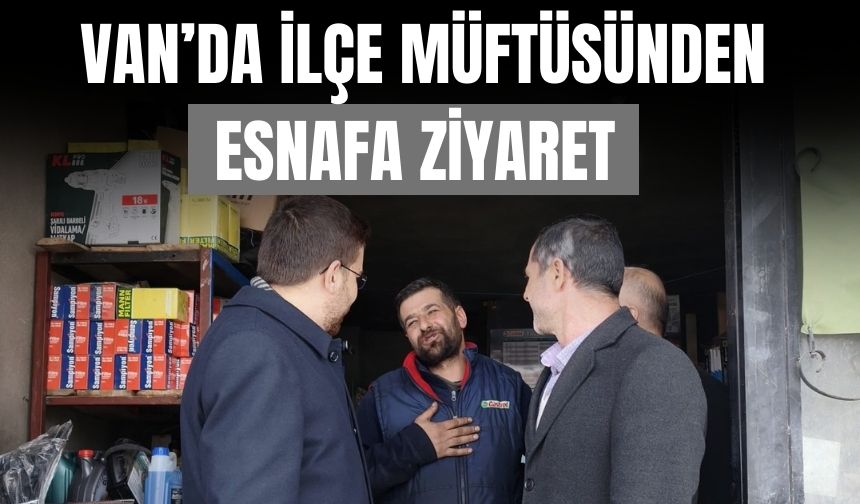Van Çaldıran’da Müftülükten Ramazan Öncesi Esnaf Ziyareti: İmsakiye Dağıtıldı