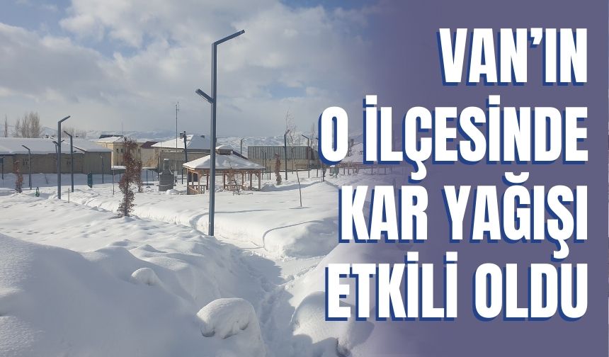 Van Başkale’de Yoğun Kar Yağışı Hayatı Zorlaştırdı