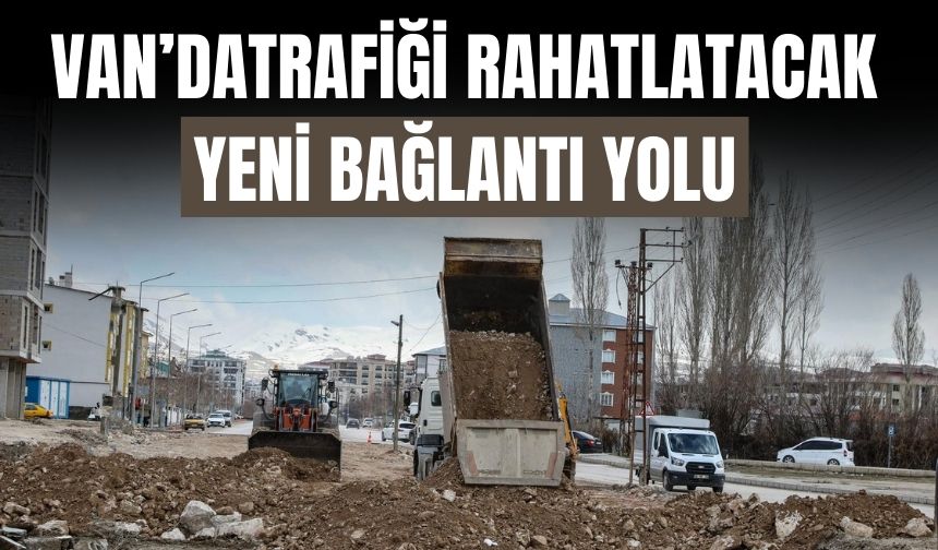 Van’da Hatuniye–Melen Bağlantı Yolunda Çalışmalar Başladı