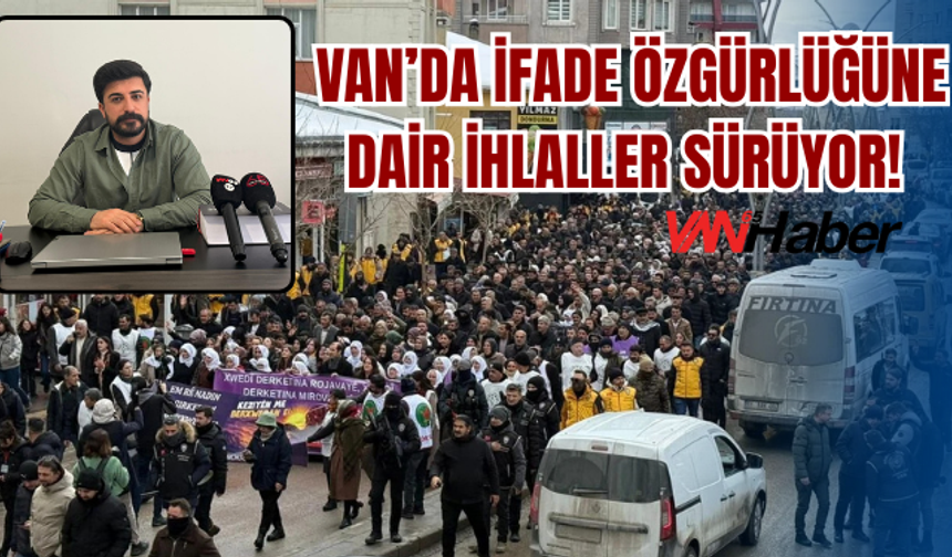 Van’da İfade Özgürlüğüne Dair İhlaller Sürüyor!