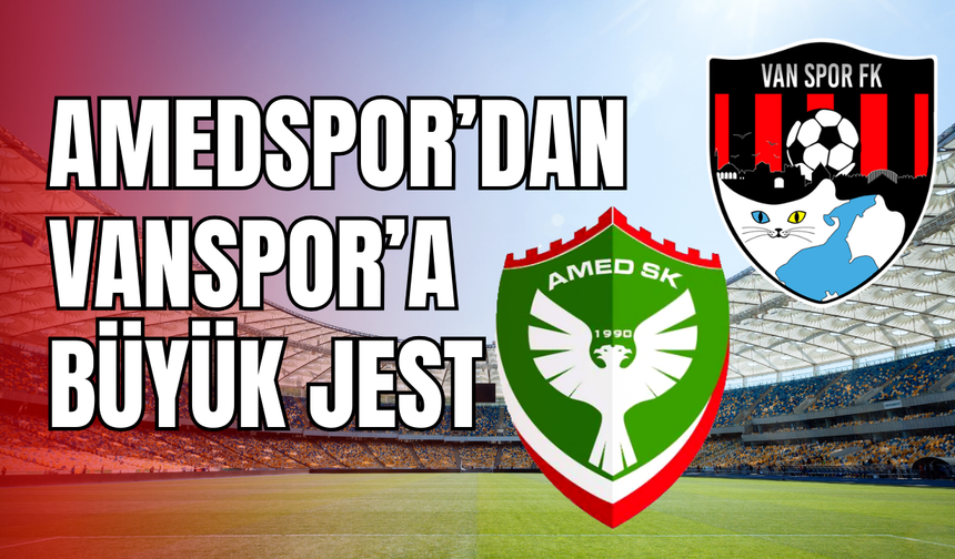 Amedspor’dan  Vanspor’a Büyük Jest!
