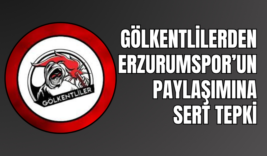 Gölkentliler Taraftar Grubu’ndan Erzurumspor Paylaşımına Tepki
