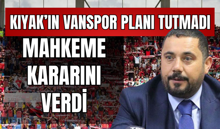 Kıyak’ın Vanspor Planı Tutmadı, Mahkeme Kararını Verdi