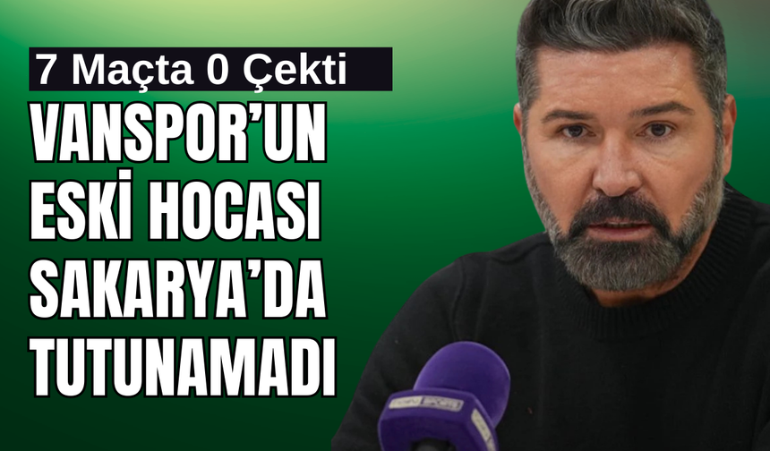 Vanspor'un Eski Hocası Sakarya'da Tutunamadı: 7 Maçta 0 Galibiyet!