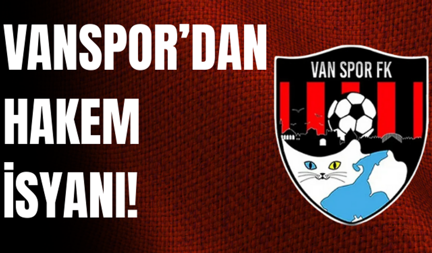 Vanspor’dan Hakem İsyanı!