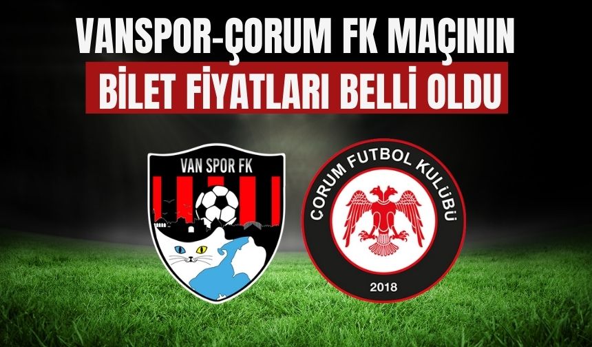 Vanspor – Çorum FK Maçı Bilet Fiyatları Belli Oldu
