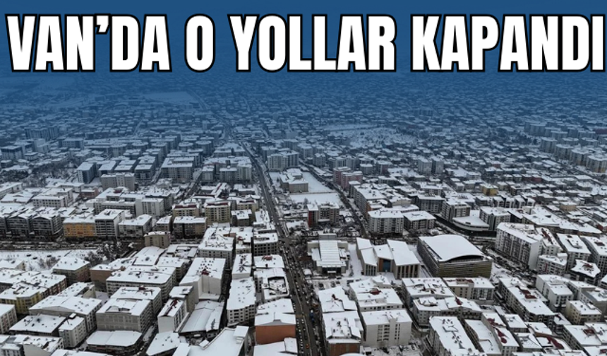 Van-Başkale'de Yollar Kapandı!