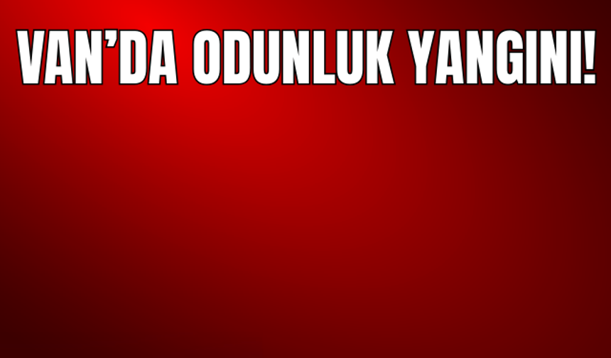 Van Çaldıran’da Odunluk Yangını!