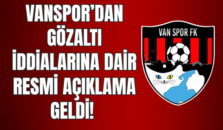 Vanspor’dan Erol Temel’in Gözaltına Alınması İle İlgili Resmi Açıklama Geldi!