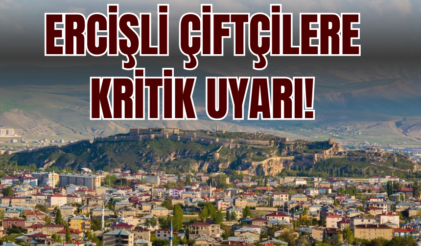 Ercişli Çiftçilere Kritik Uyarı: ÇKS Ürün Güncellemelerini Kaçıran Desteklemelerden Mağdur Olacak!