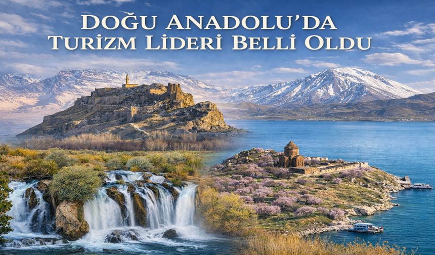 Doğu Anadolu’da Turizm Lideri Belli Oldu