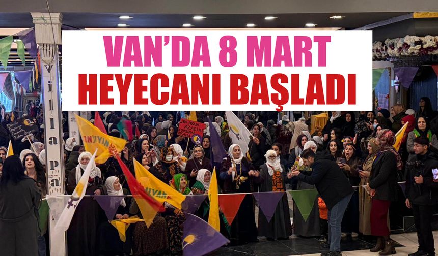 Van’da 8 Mart  Heyecanı Başladı!