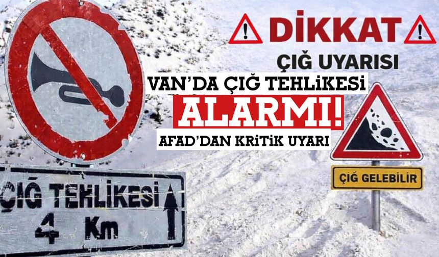 Van’da Çığ Tehlikesi Alarmı! AFAD’dan Kritik Uyarı