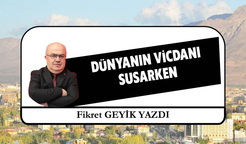 Dünyanın Vicdanı  Susarken