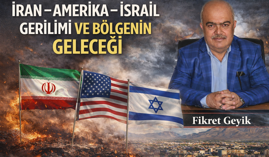 İRAN–AMERİKA–İSRAİL GERİLİMİ VE BÖLGENİN GELECEĞİ