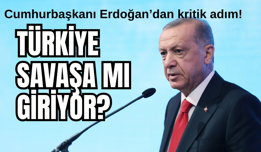 Türkiye savaşa mı giriyor? Bakanlıklarda 'Acil Durum' Yapılanması!