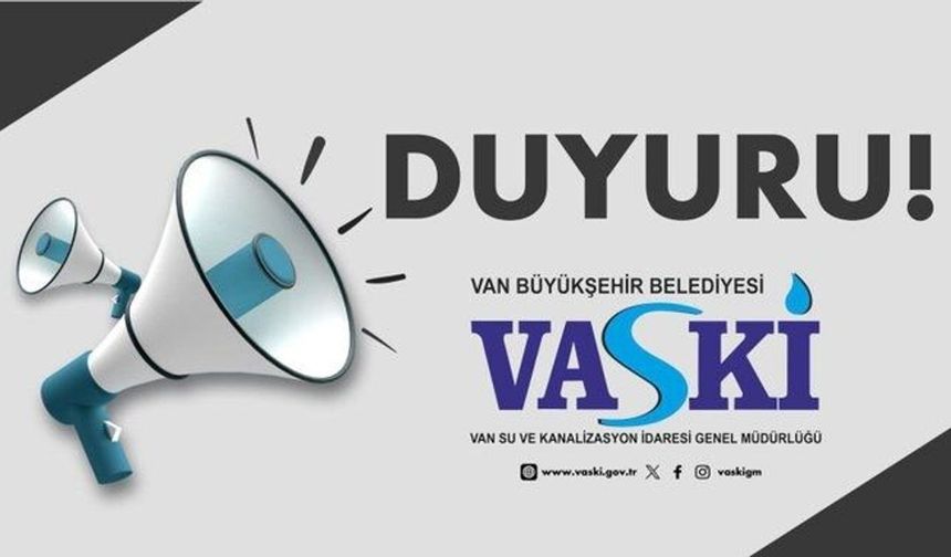 VASKİ’den Van’a Bayram Öncesi Kritik Su Uyarısı