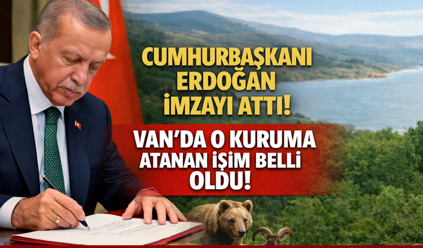 Van Listede Yer Aldı! Cumhurbaşkanı İmzayı Attı: 14. Bölge Müdürlüğüne Kim Atandı?
