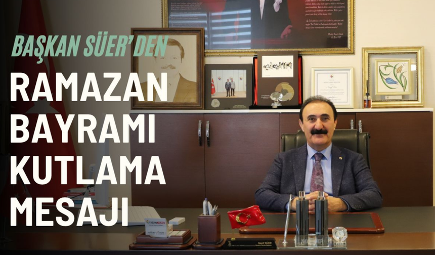 Van Ticaret Borsası Yönetim Kurulu Başkanı Süer’den Bayram Mesajı