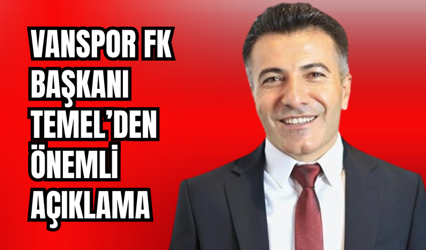 Başkan Erol Temel Konuştu: Vanspor’da Yeni Dönem Başlıyor