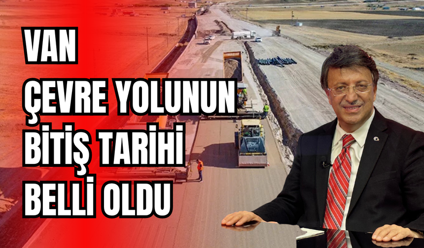 Van Milletvekili Türkmenoğlu Çevre Yolunun Bitiş Tarihini Açıkladı