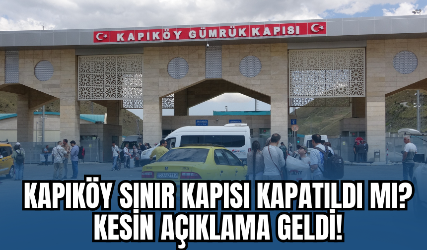 Kapıköy “Sınır Kapısı Kapatıldı” İddialarına Yalanlama!