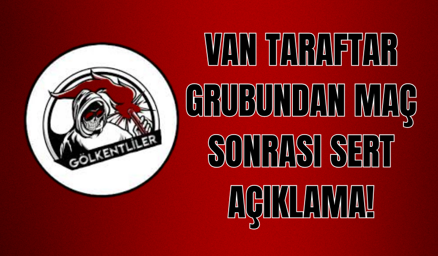 Van Taraftar Grubundan Maç Sonrası Sert Açıklama: “Hadinizi Bileceksiniz!”