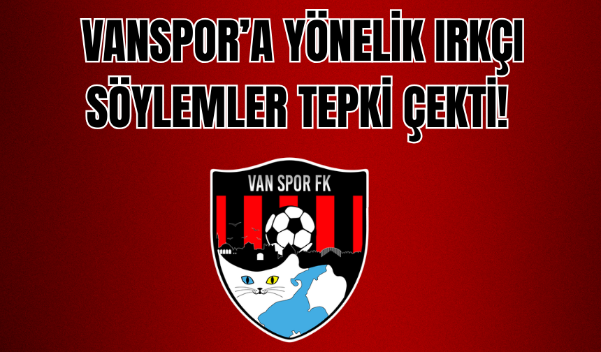 Vanspor’a Yönelik Irkçı Söylemler Tepki Çekti!