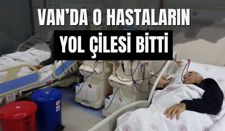Van Gürpınar'da Diyaliz Hastalarının Yol Çilesi Bitti